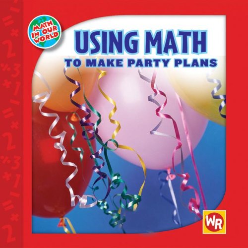 Using Math to Make Party Plans (Math in Our World: Level 2),Used