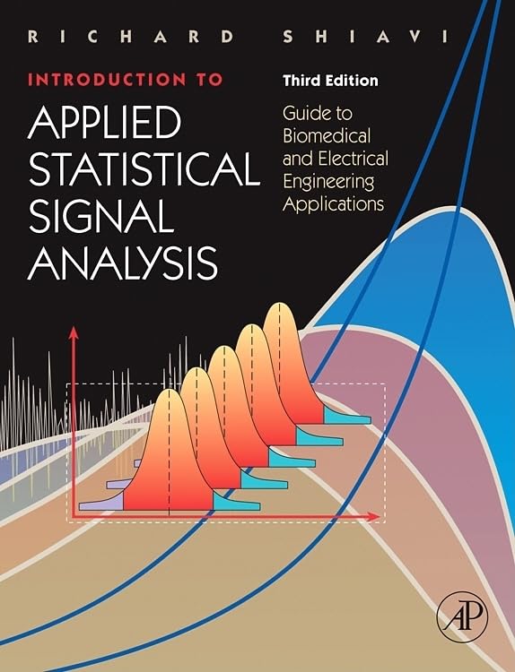 Introduction to Applied Statistical Signal Analysis: Guide to Biomedical and Electrical Engineering Applications (Biomedical Eng,Used