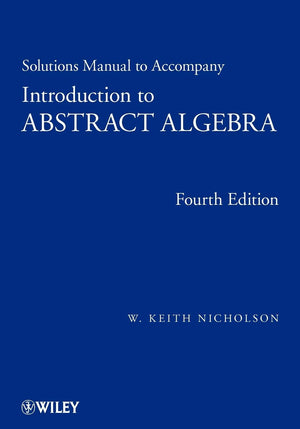 Solutions Manual to accompany Introduction to Abstract Algebra, 4e,New