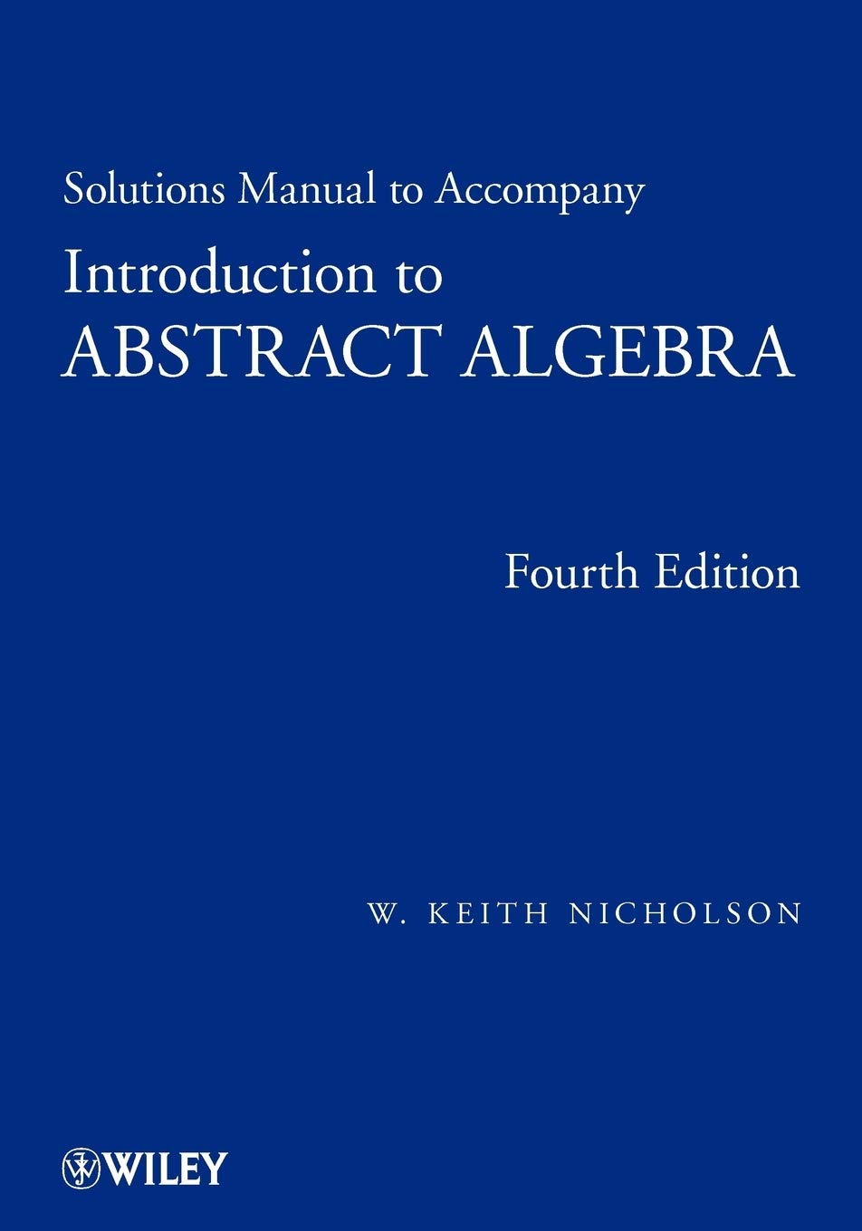 Solutions Manual to accompany Introduction to Abstract Algebra, 4e,New