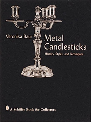 Metal Candlesticks: History Styles Techniques,Used