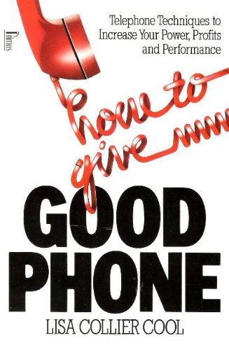 How to Give Good Phone: Telephone Techniques to Increase Your Power, Profits and Performance,Used