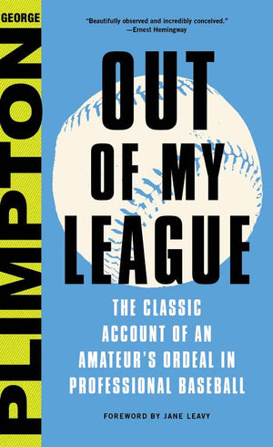 Out of My League: The Classic Account of an Amateur's Ordeal in Professional Baseball,New