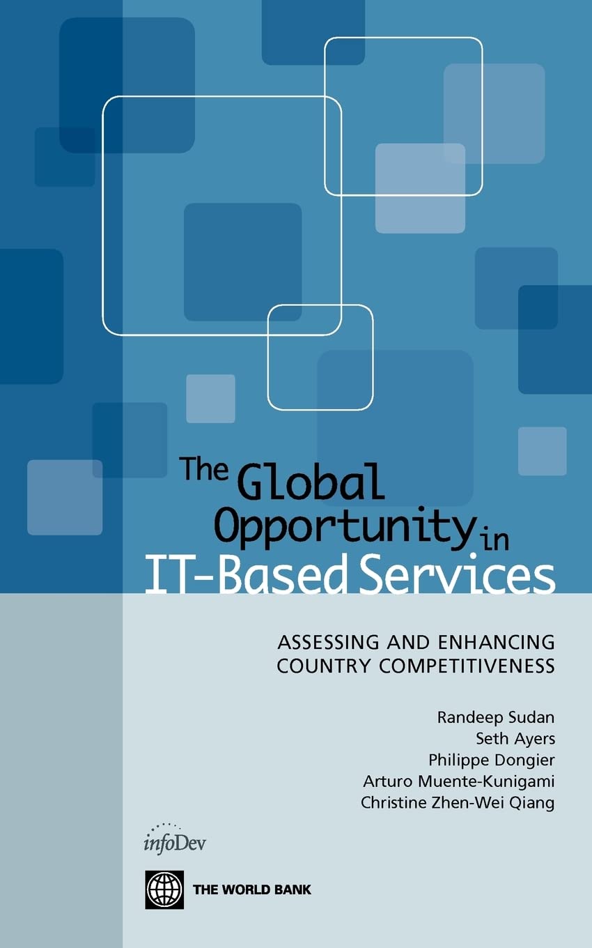 The Global Opportunity In It Based Services: Assessing And Enhancing Country Competitiveness,New