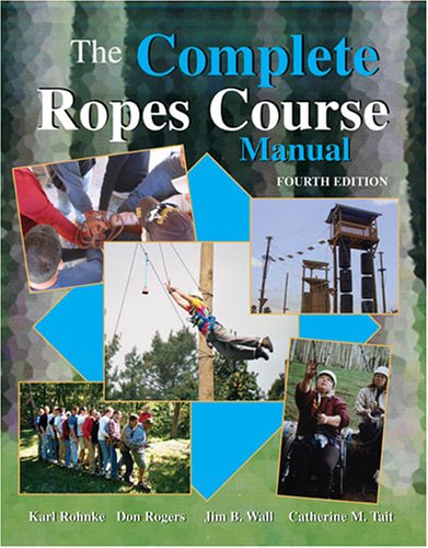 The Complete Ropes Course Manual,New