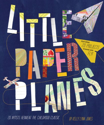 Little Paper Planes: 20 Artists Reinvent The Childhood Classic