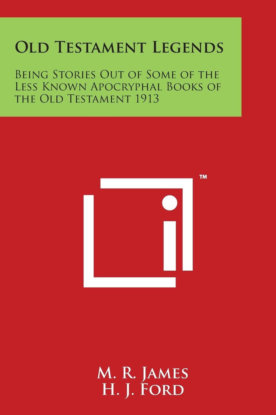 Old Testament Legends: Being Stories Out of Some of the Less Known Apocryphal Books of the Old Testament 1913,Used