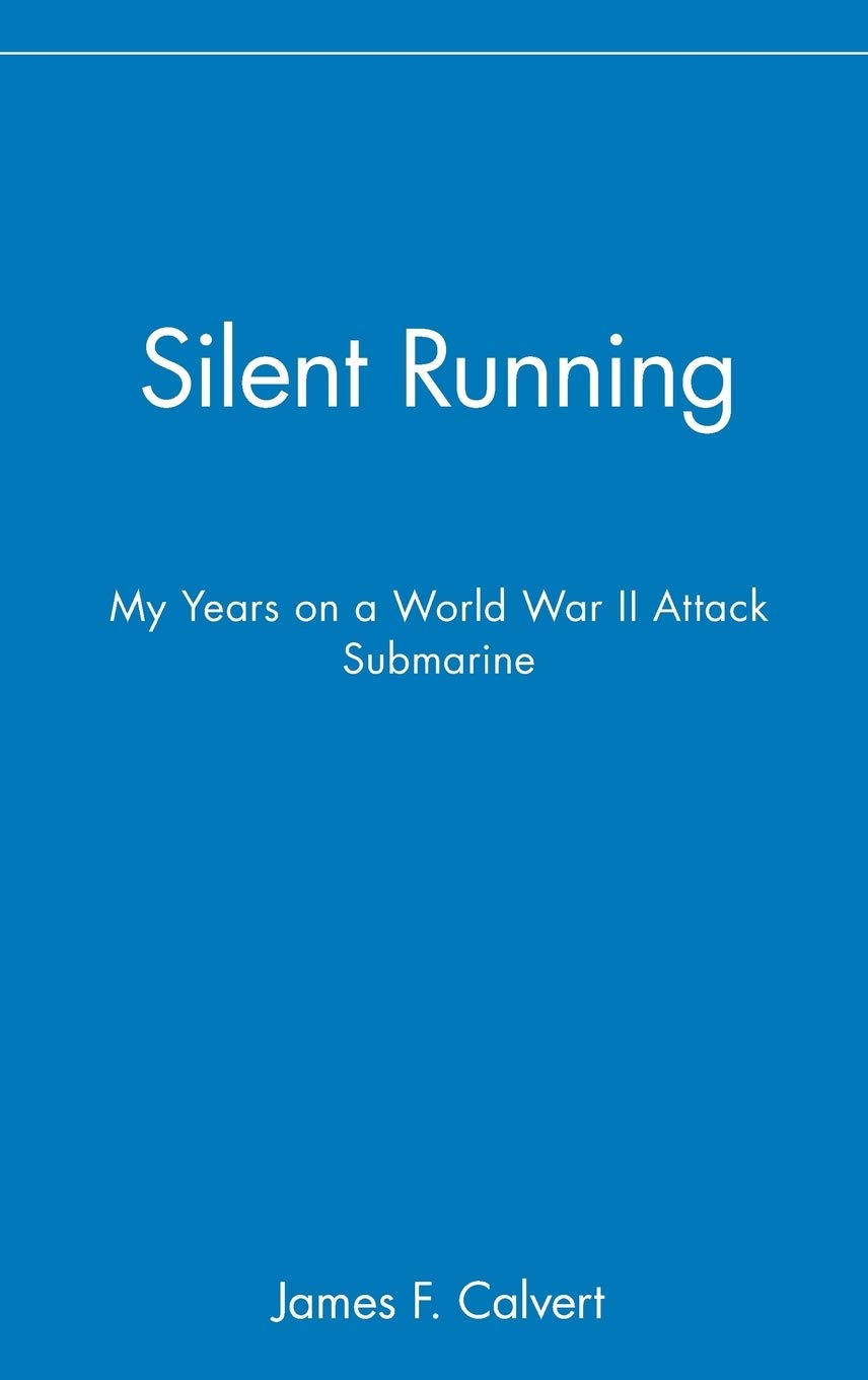 Silent Running: My Years On A World War Ii Attack Submarine,New