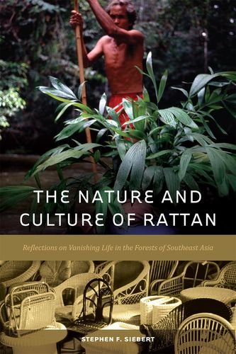 The Nature and Culture of Rattan: Reflections on Vanishing Life in the Forests of Southeast Asia,Used