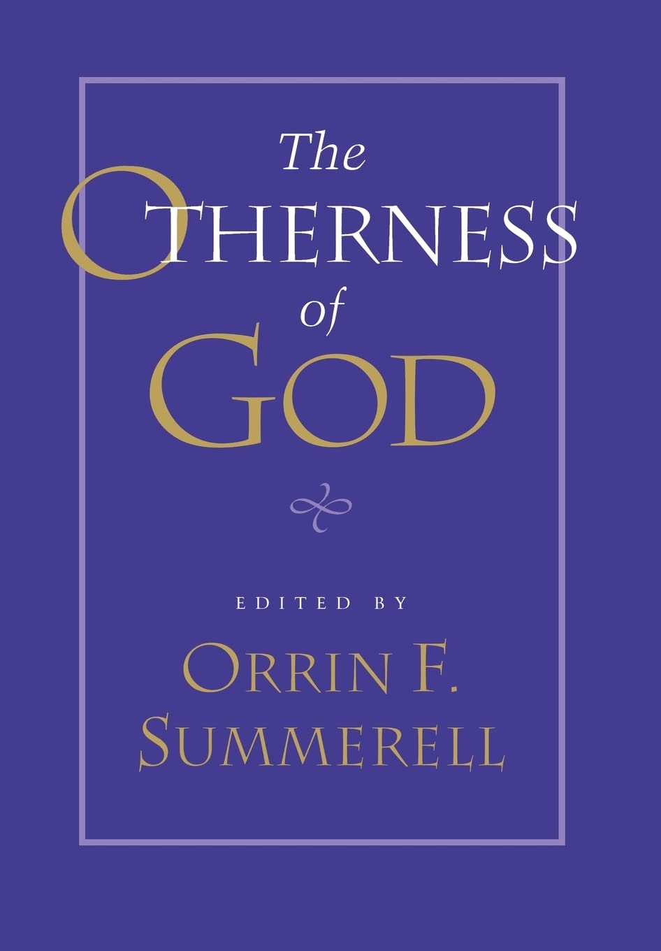 The Otherness Of God (Studies In Religion And Culture),Used