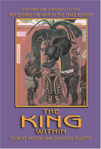 The King Within: Accessing The King In The Male Psyche,Used