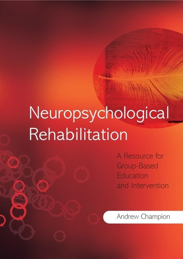 Neuropsychological Rehabilitation: A Resource for GroupBased Education and Intervention,Used