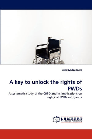 A key to unlock the rights of PWDs: A systematic study of the CRPD and its implications on rights of PWDs in Uganda,Used