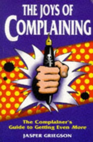 The Joys of Complaining: The Complainer's Guide to Getting Even More,Used