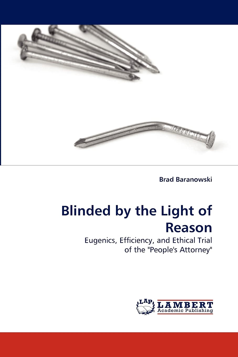 Blinded by the Light of Reason: Eugenics, Efficiency, and Ethical Trial of the 
