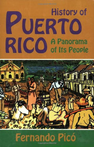 History of Puerto Rico: A Panorama Of Its People,Used