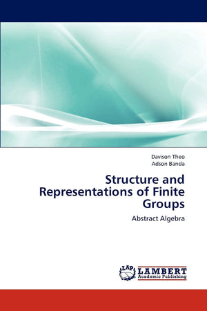 Structure and Representations of Finite Groups: Abstract Algebra,Used