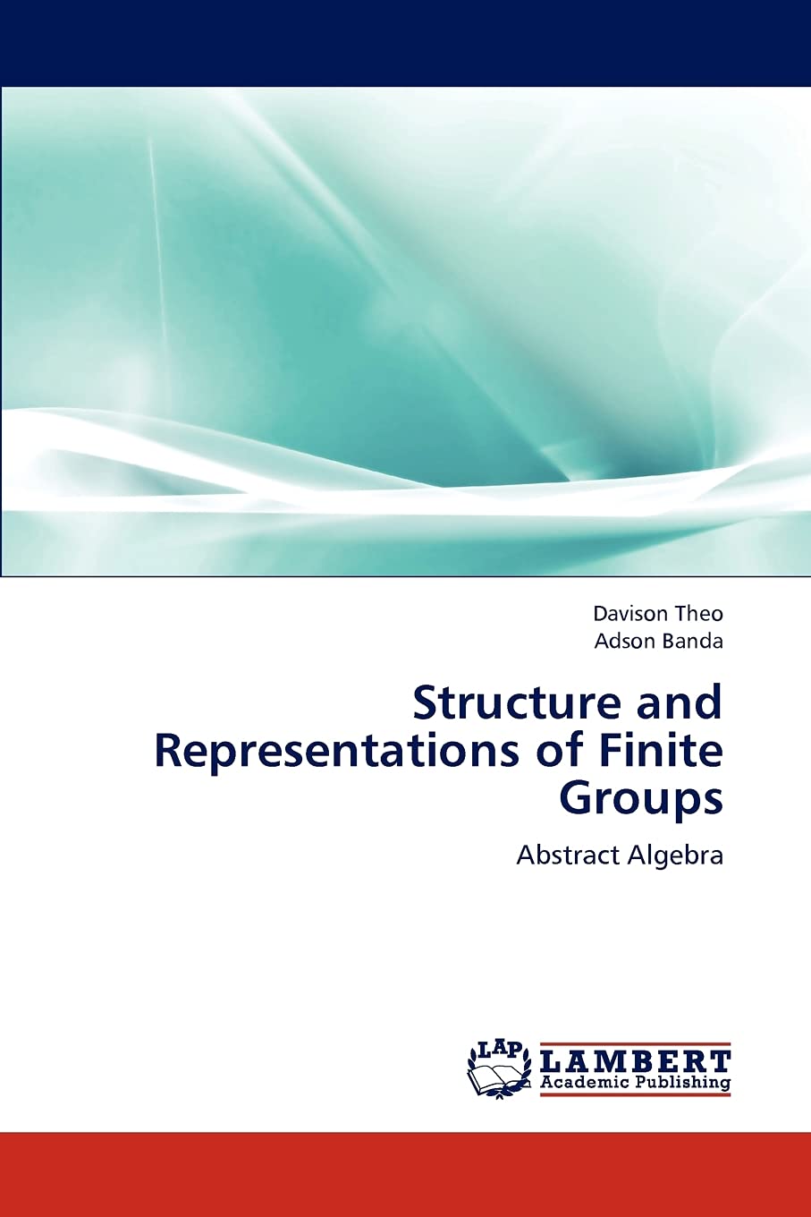Structure and Representations of Finite Groups: Abstract Algebra,Used