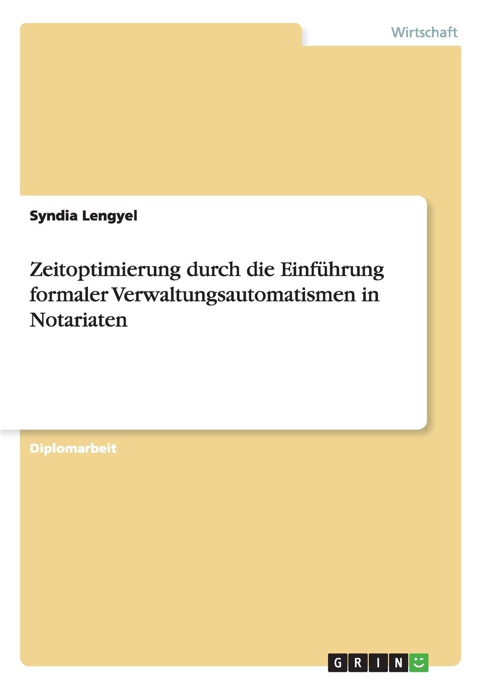 Zeitoptimierung durch die Einfhrung formaler Verwaltungsautomatismen in Notariaten (German Edition),Used