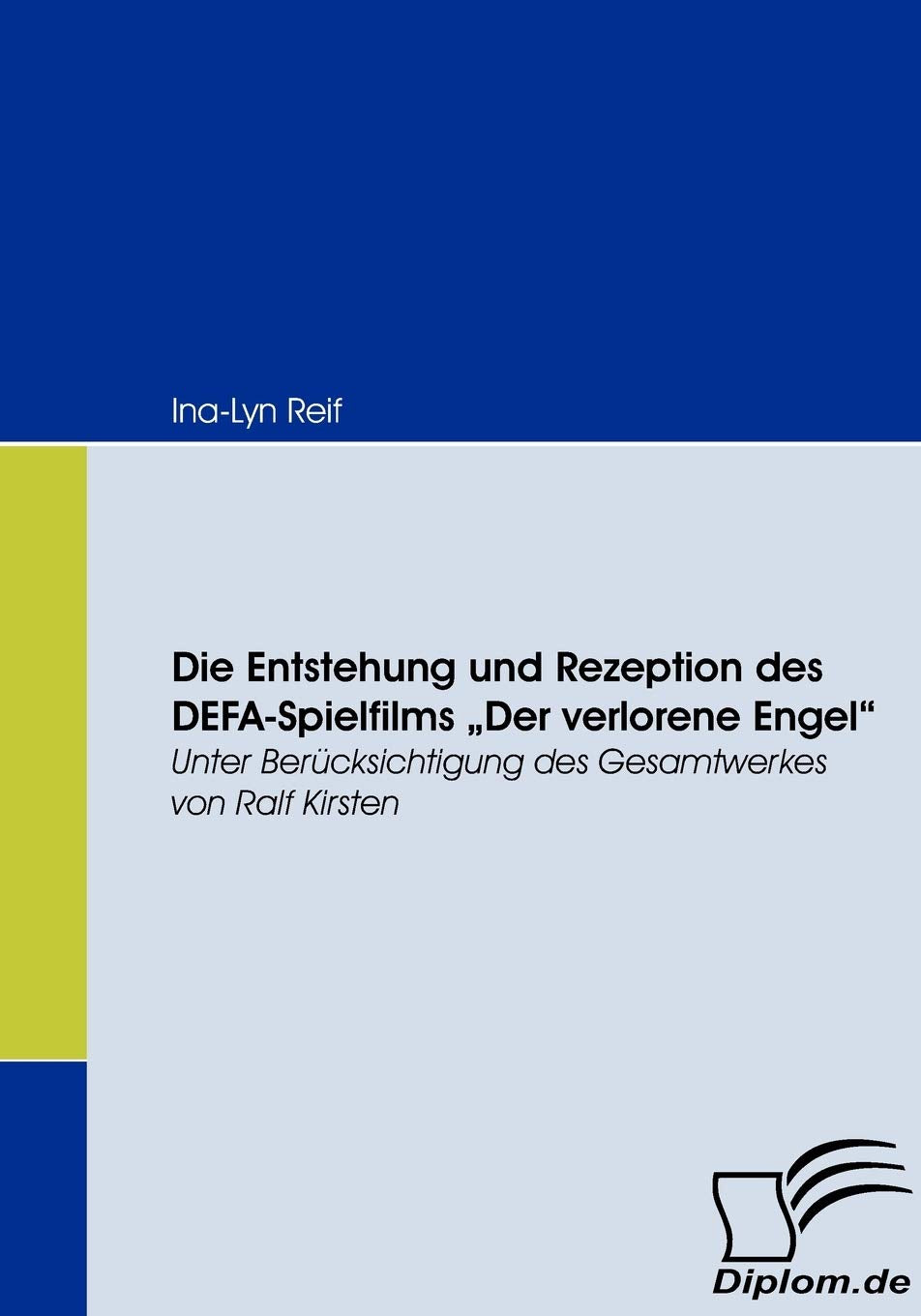 Die Entstehung und Rezeption des DEFASpielfilms Der Verlorene Engel: Unter Bercksichtigung des Gesamtwerkes von Ralf Kirsten (G,Used