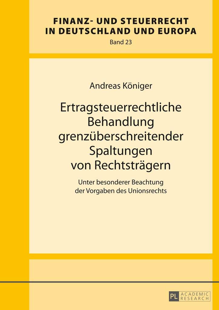 Ertragsteuerrechtliche Behandlung grenzberschreitender Spaltungen von Rechtstrgern: Unter besonderer Beachtung der Vorgaben des ,Used