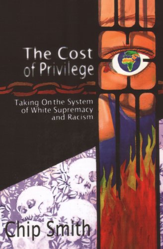 The Cost of Privilege: Taking On the System of White Supremacy and Racism,Used