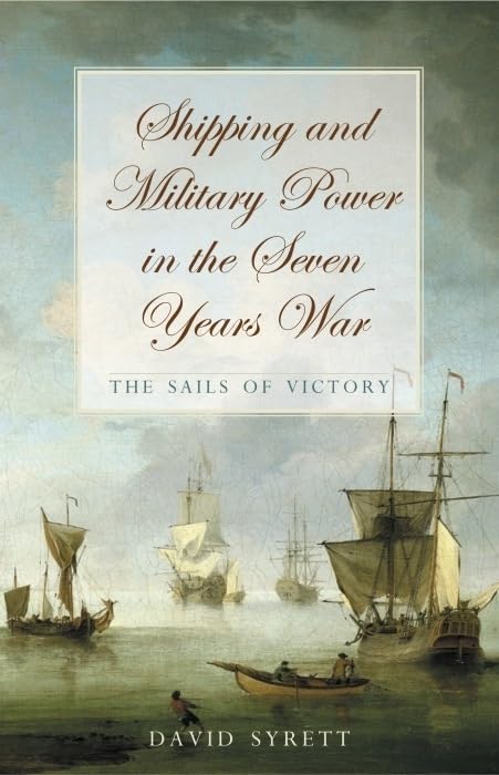 Shipping And Military Power In The Seven Year War, 17561763: The Sails Of Victory (Exeter Maritime Studies),New