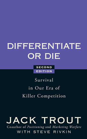 Differentiate Or Die: Survival In Our Era Of Killer Competition,New