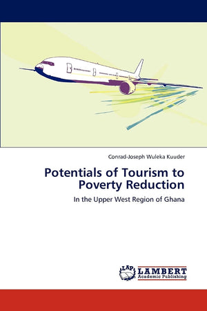 Potentials of Tourism to Poverty Reduction: In the Upper West Region of Ghana,Used