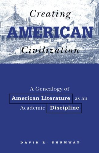 Creating American Civilization: A Genealogy Of American Literature As An Academic Discipline (Volume 11) (American Culture),New