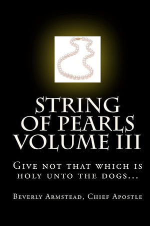 String of Pearls Volume III: Give not that which is holy unto the dogs...,Used