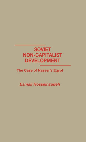 Soviet NonCapitalist Development: The Case of Nasser's Egypt,Used
