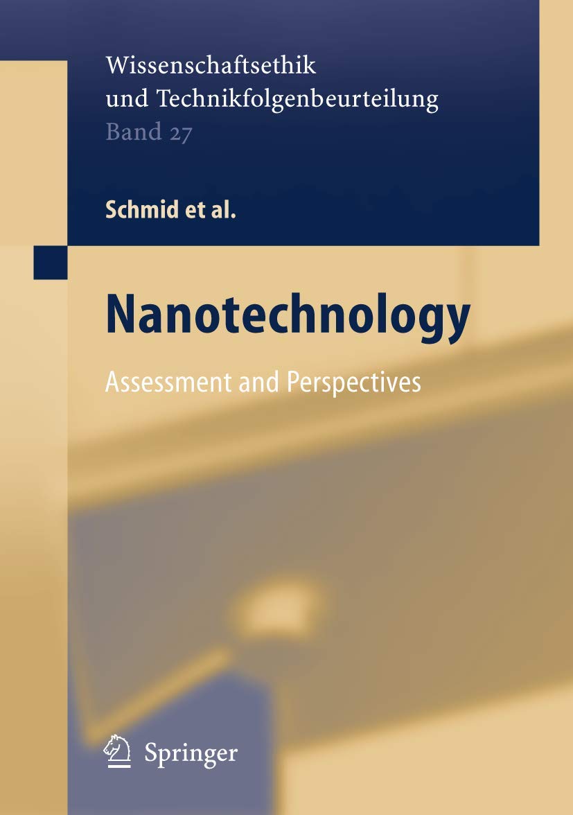 Nanotechnology: Assessment And Perspectives (Ethics Of Science And Technology Assessment, 27)-new