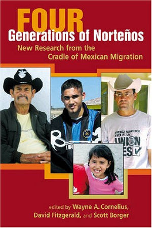 Four Generations of Nortenos: New Research from the Cradle of Mexican Migration,New