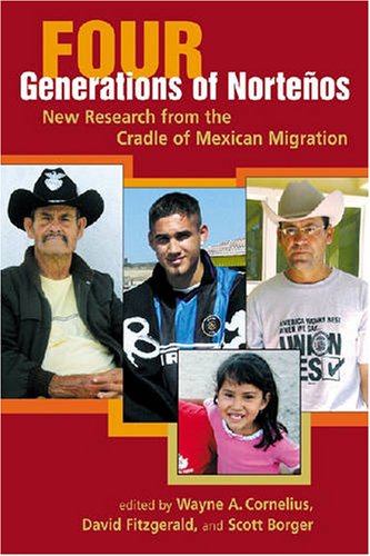 Four Generations of Nortenos: New Research from the Cradle of Mexican Migration,New