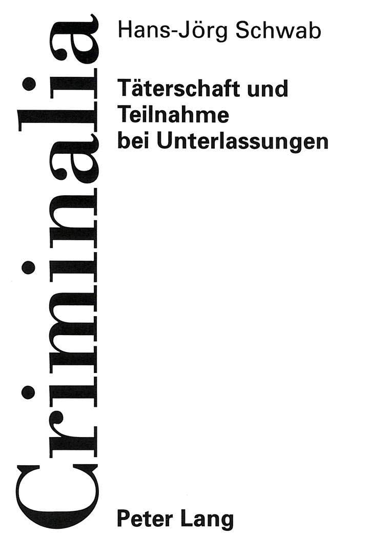 Tterschaft Und Teilnahme Bei Unterlassungen (Criminalia) (German Edition),Used
