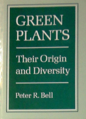Green Plants: Their Origin And Diversity (Ecology, Phytogeography & Physiology Series, Vol 4)