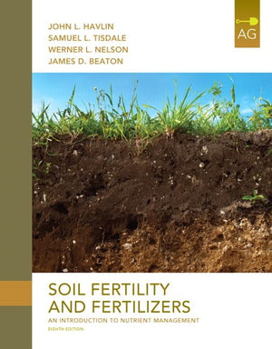 Soil Fertility and Fertilizers: An Introduction to Nutrient Management,New