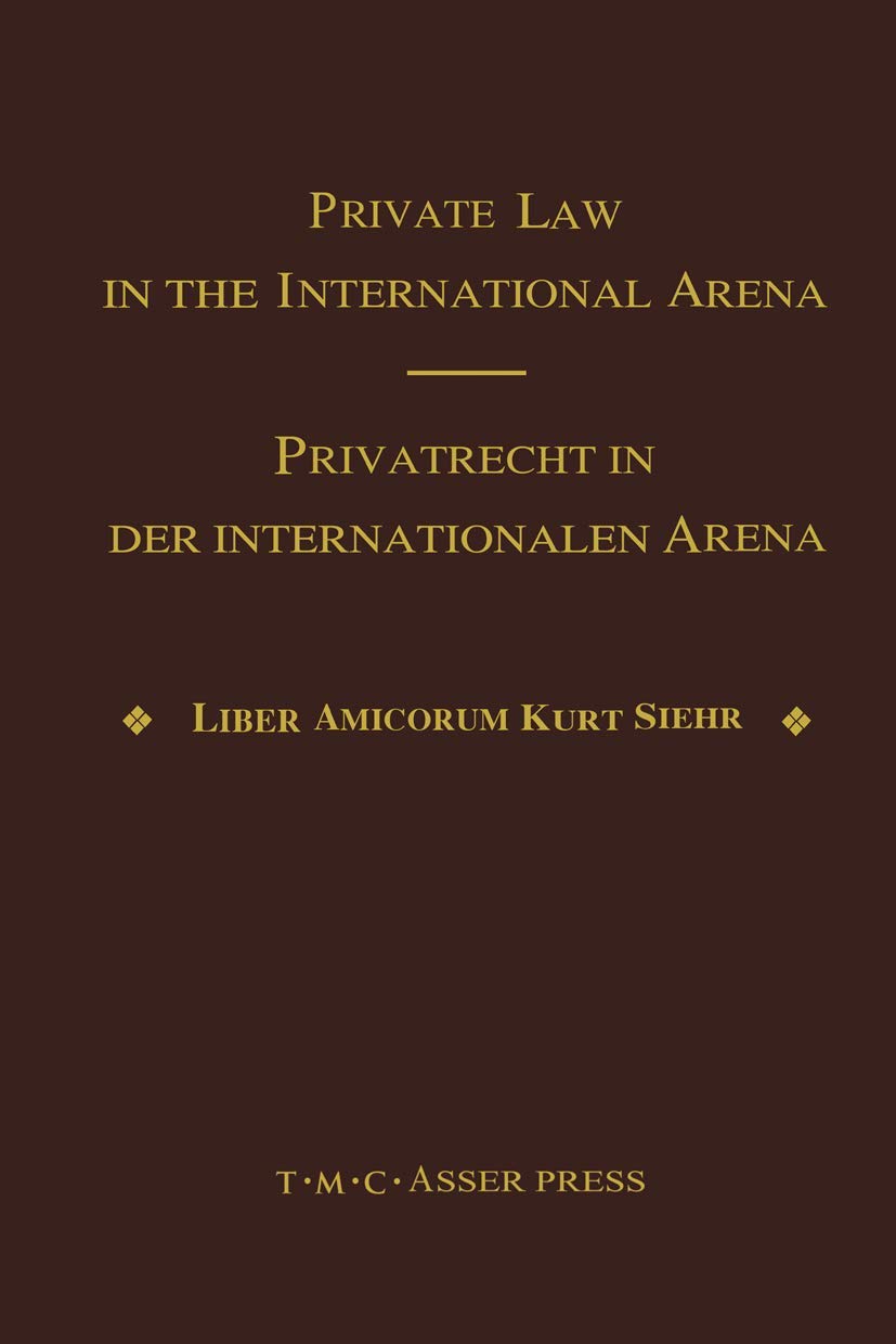 Private Law in the International Arena  From National Conflict Rules Towards Harmonization and Unification: Liber amicorum Kurt,Used