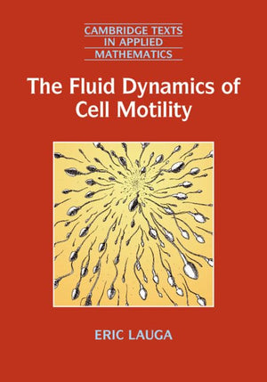 The Fluid Dynamics of Cell Motility (Cambridge Texts in Applied Mathematics, Series Number 62),Used