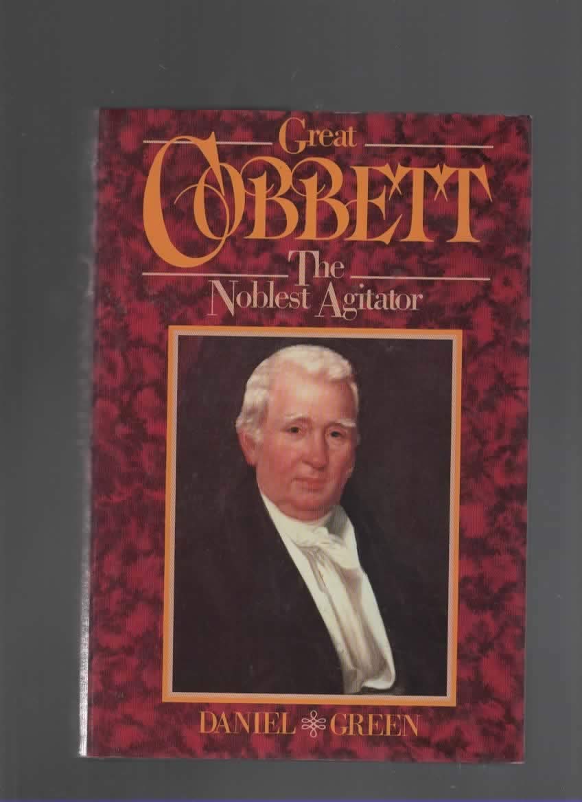 Great Cobbett: the noblest agitator,Used