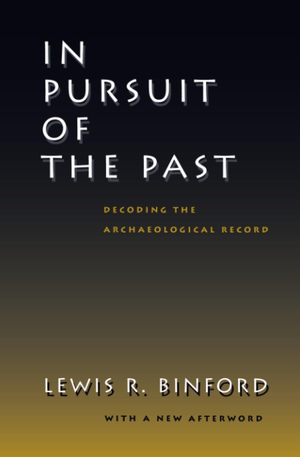 In Pursuit of the Past: Decoding the Archaeological Record,Used