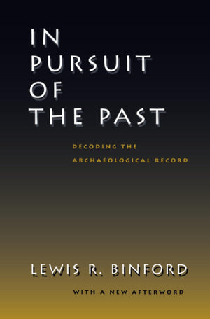 In Pursuit of the Past: Decoding the Archaeological Record,Used
