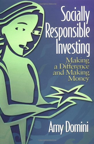 Socially Responsible Investing : Making A Difference And Making Money,New