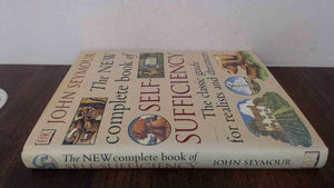New Complete Selfsufficiency : The Classic Guide For Realists And Dreamers
