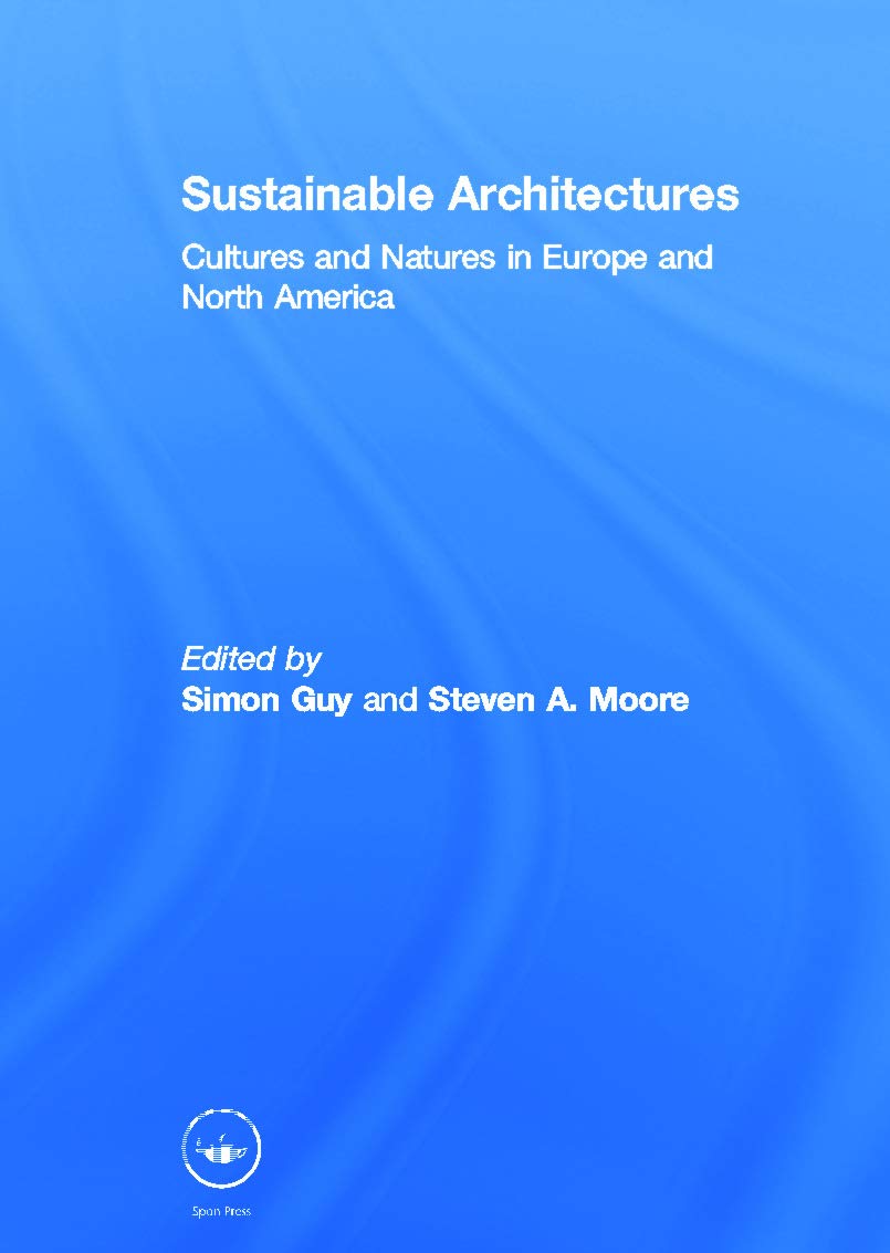 Sustainable Architectures: Cultures and Natures in Europe and North America,Used