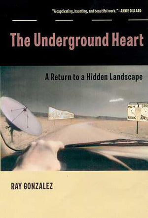 The Underground Heart: A Return to a Hidden Landscape (Camino del Sol),Used
