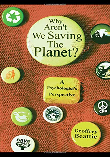 Why Aren'T We Saving The Planet?: A Psychologist'S Perspective