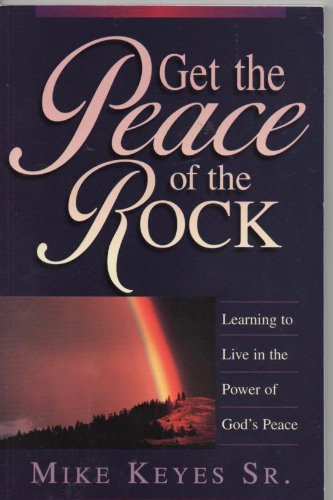 Get the Peace of the Rock: Learning to Live in the Power of God's Peace,Used