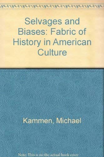 Selvages and Biases: The Fabric of History in American Culture,Used